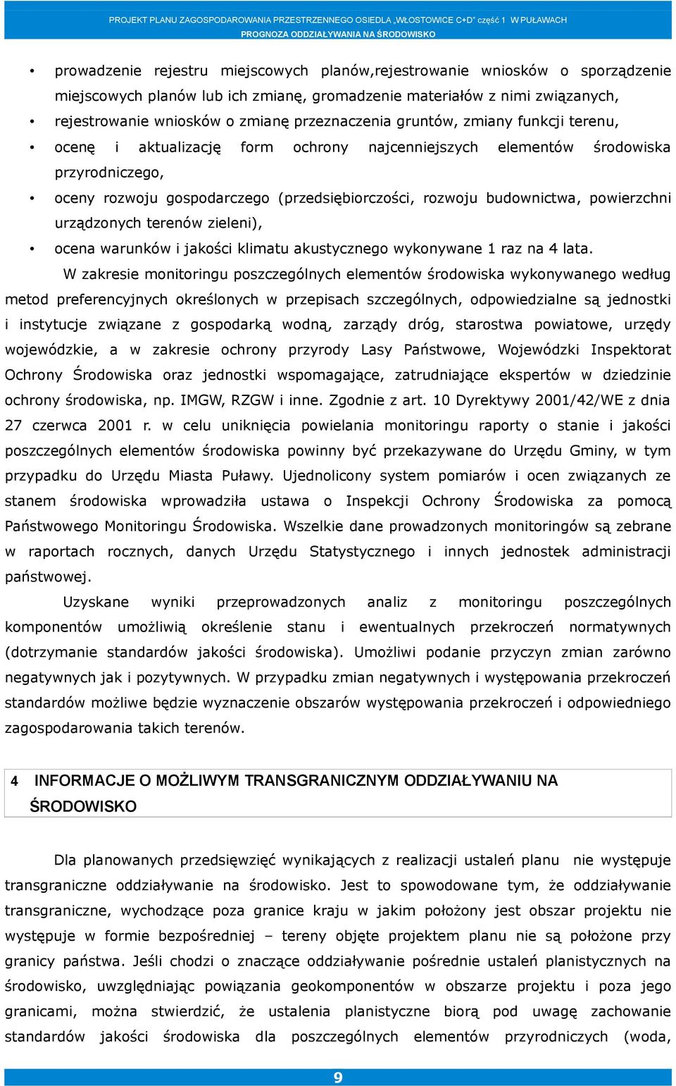 budownictwa, powierzchni urządzonych terenów zieleni), ocena warunków i jakości klimatu akustycznego wykonywane 1 raz na 4 lata.