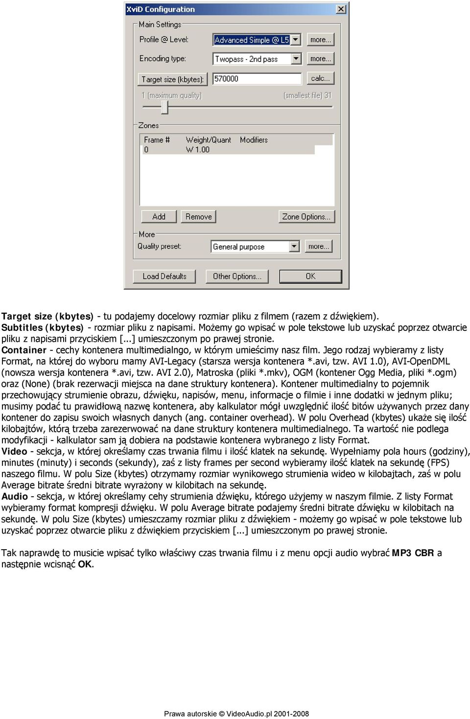 Container - cechy kontenera multimedialngo, w którym umieścimy nasz film. Jego rodzaj wybieramy z listy Format, na której do wyboru mamy AVI-Legacy (starsza wersja kontenera *.avi, tzw. AVI 1.