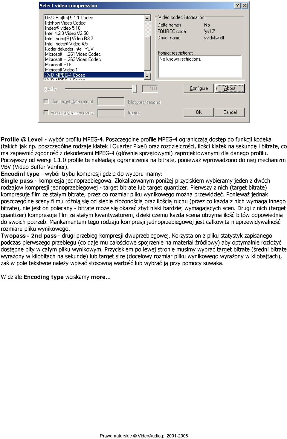profilu. Począwszy od wersji 1.1.0 profile te nakładają ograniczenia na bitrate, ponieważ wprowadzono do niej mechanizm VBV (Video Buffer Verifier).