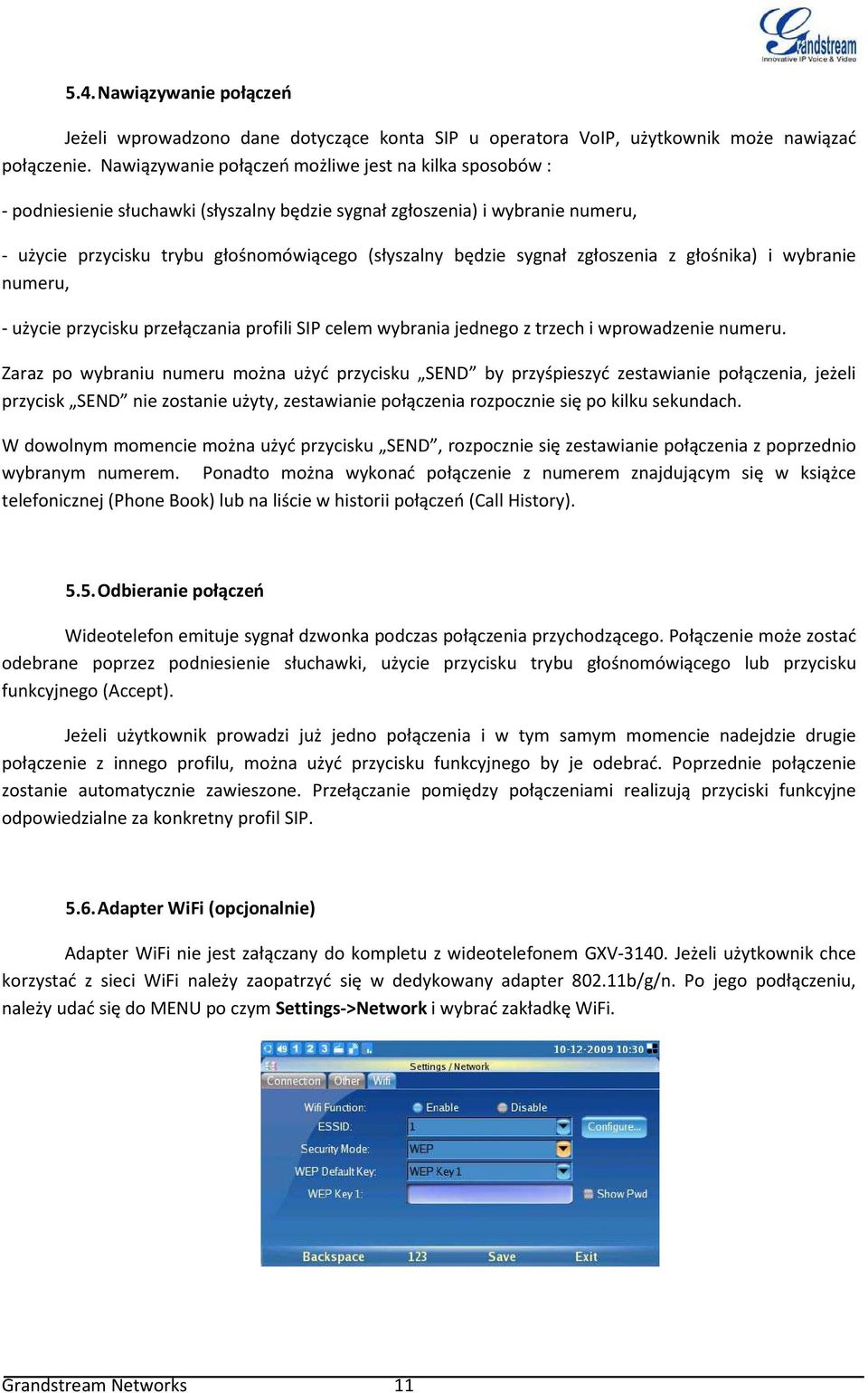 sygnał zgłoszenia z głośnika) i wybranie numeru, - użycie przycisku przełączania profili SIP celem wybrania jednego z trzech i wprowadzenie numeru.