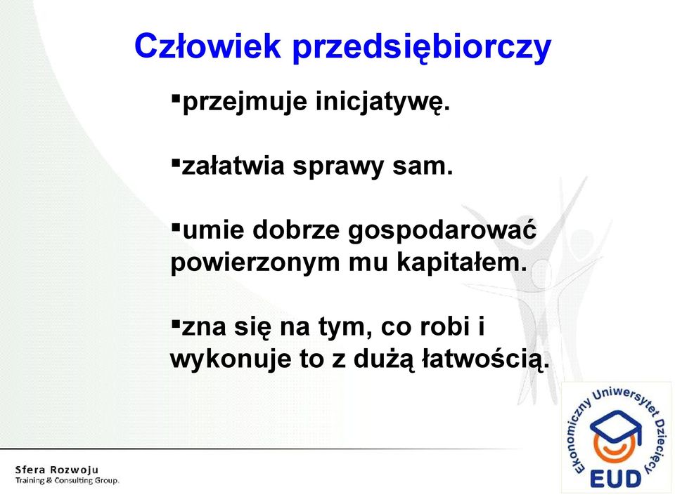 umie dobrze gospodarować powierzonym mu