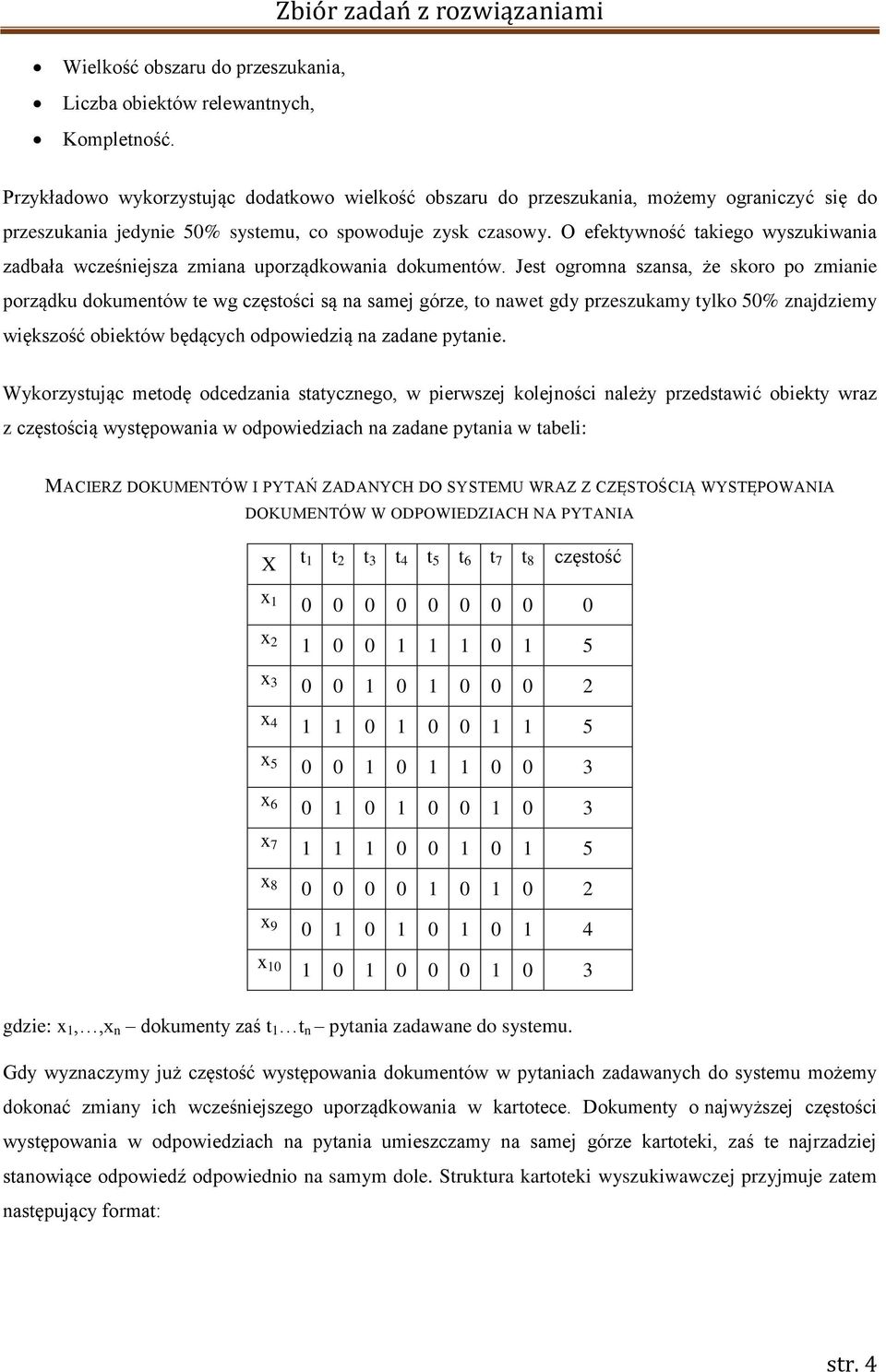 O efektywność takiego wyszukiwania zadbała wcześniejsza zmiana uporządkowania dokumentów.