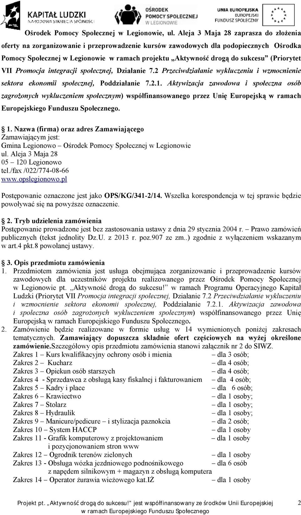 (Priorytet VII Promocja integracji społecznej, Działanie 7.2 Przeciwdziałanie wykluczeniu i wzmocnienie sektora ekonomii społecznej, Poddziałanie 7.2.1.