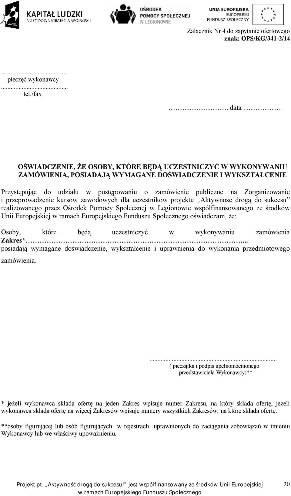 Zorganizowanie i przeprowadzenie kursów zawodowych dla uczestników projektu Aktywność drogą do sukcesu realizowanego przez Ośrodek Pomocy Społecznej w Legionowie współfinansowanego ze środków Unii