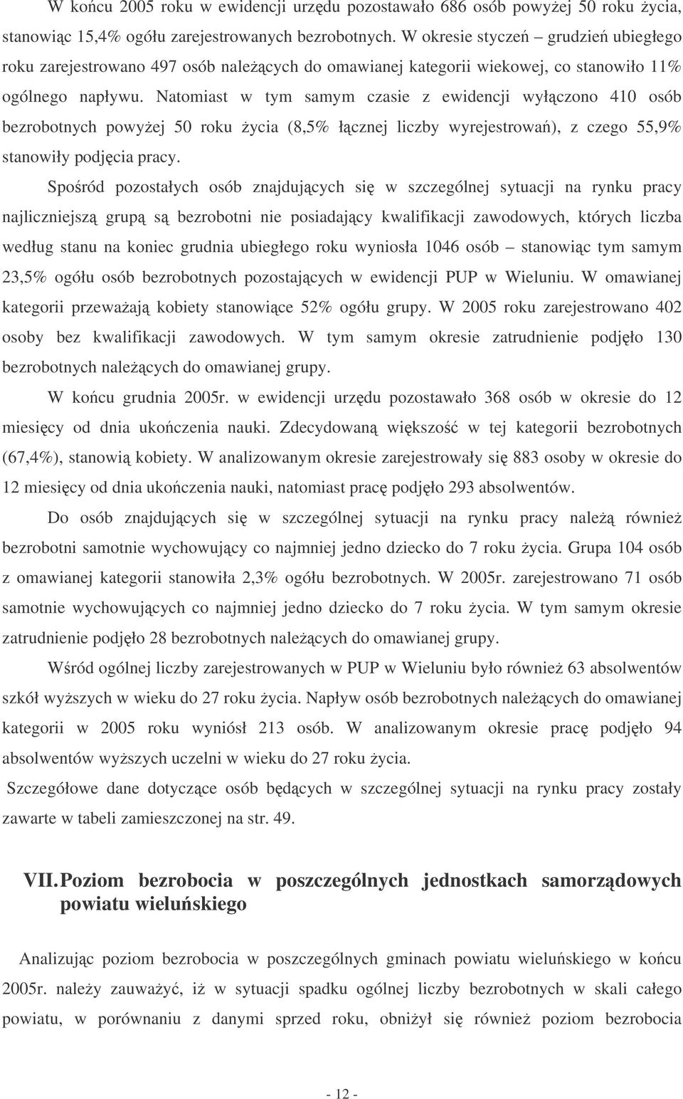 Ntmist w tym smym czsie z ewidencji wyłczn 410 só ezrtnych pwyej 50 ru yci (8,5% łcznej liczy wyrejestrw), z czeg 55,9% stnwiły pdjci prcy.