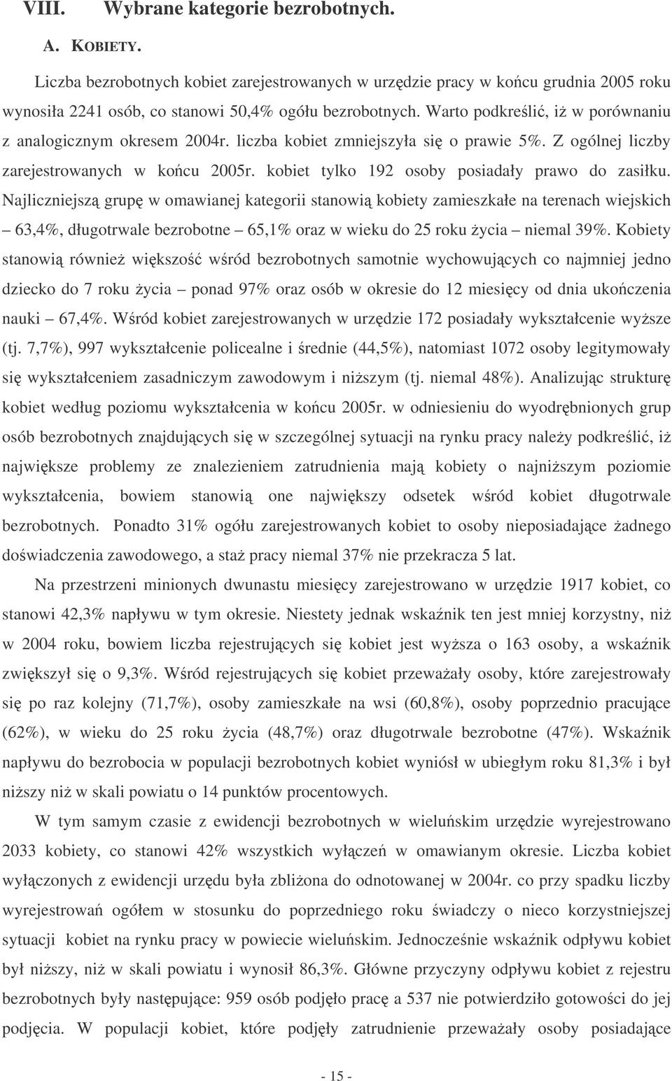 Njliczniejsz grup w mwinej tegrii stnwi iety zmieszłe n terench wiejsich 63,4%, długtrwle ezrtne 65,1% rz w wieu d 25 ru yci nieml 39%.