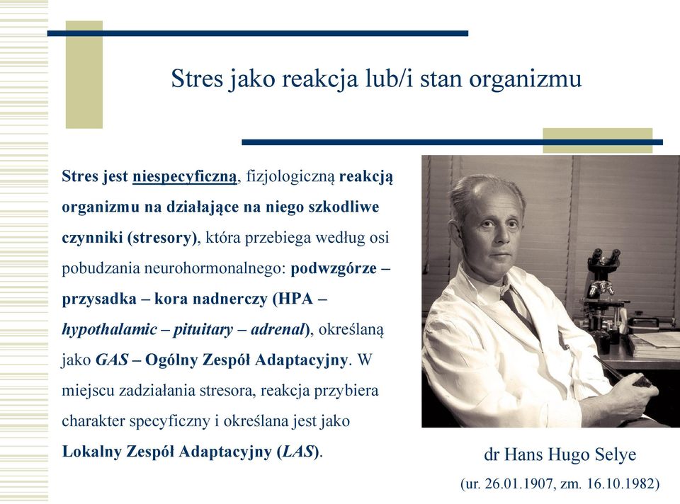 (HPA hypothalamic pituitary adrenal), określaną jako GAS Ogólny Zespół Adaptacyjny.