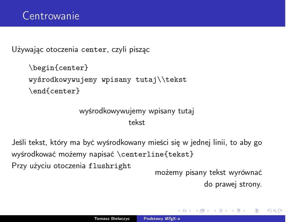 który ma być wyśrodkowany mieści się w jednej linii, to aby go wyśrodkować możemy