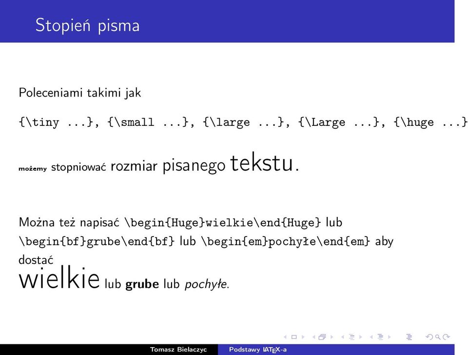 Można też napisać \begin{huge}wielkie\end{huge} lub