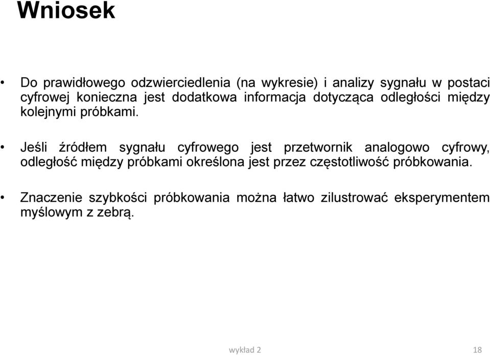 Jeśli źródłem sygnału cyfrowego jest przetwornik analogowo cyfrowy, odległość między próbkami określona