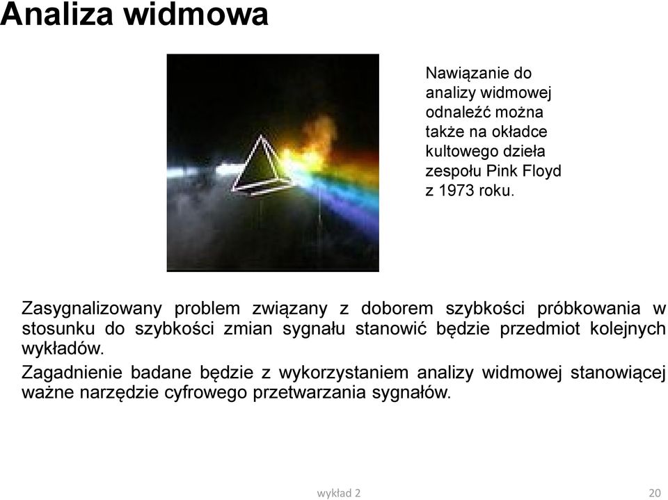 Zasygnalizowany problem związany z doborem szybkości próbkowania w stosunku do szybkości zmian sygnału