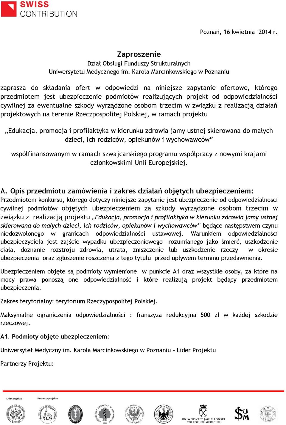 cywilnej za ewentualne szkody wyrządzone osobom trzecim w związku z realizacją działań projektowych na terenie Rzeczpospolitej Polskiej, w ramach projektu Edukacja, promocja i profilaktyka w kierunku