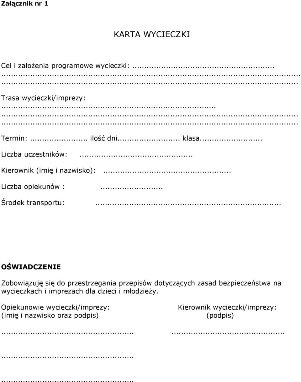 .. OŚWIADCZENIE Zobowiązuję się do przestrzegania przepisów dotyczących zasad bezpieczeństwa na wycieczkach i imprezach dla