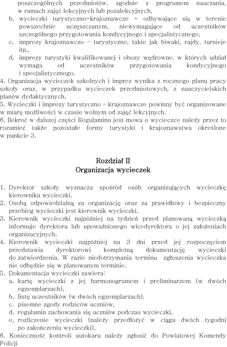 imprezy krajoznawczo turystyczne, takie jak biwaki, rajdy, turnieje itp., d.