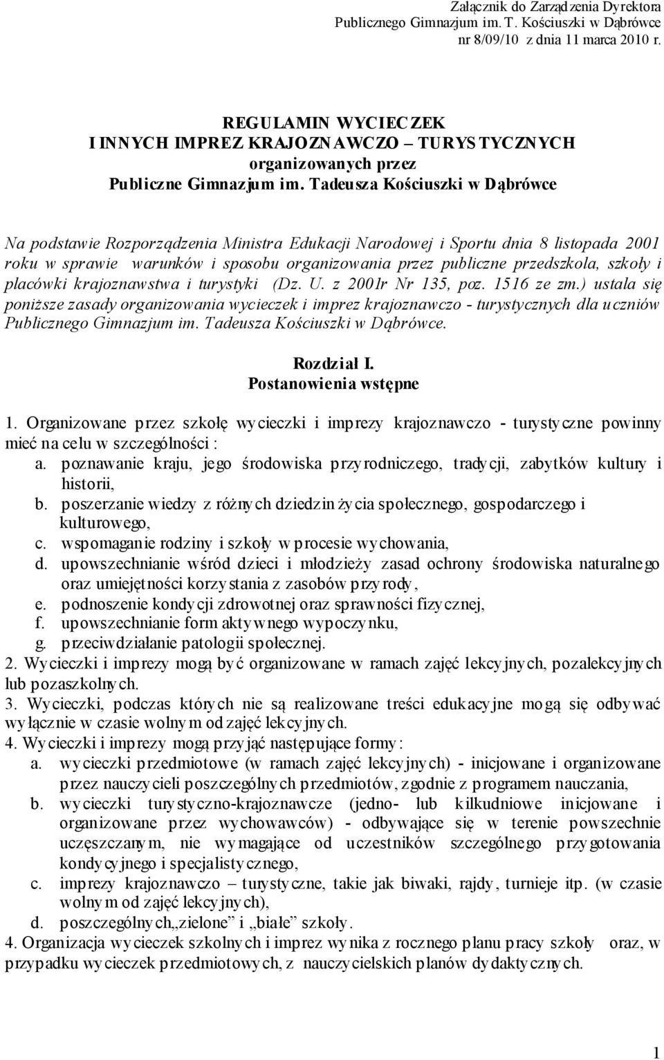 Tadeusza Kościuszki w Dąbrówce Na podstawie Rozporządzenia Ministra Edukacji Narodowej i Sportu dnia 8 listopada 2001 roku w sprawie warunków i sposobu organizowania przez publiczne przedszkola,