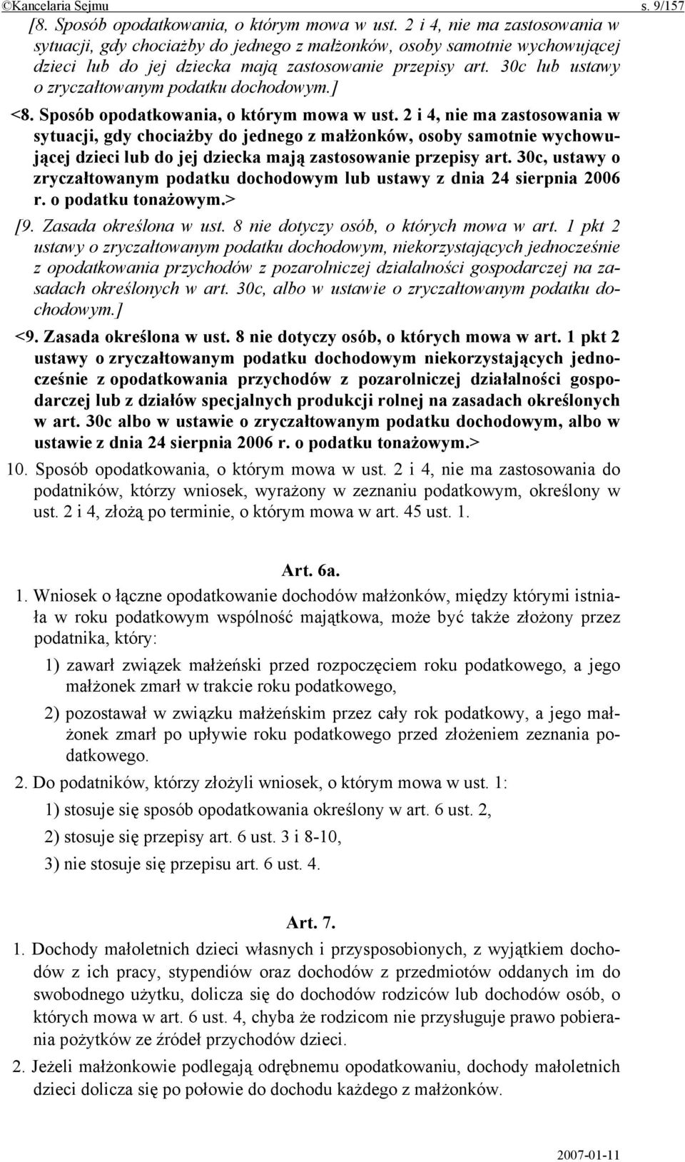 30c lub ustawy o zryczałtowanym podatku dochodowym.] <8. Sposób opodatkowania, o którym mowa w ust.  30c, ustawy o zryczałtowanym podatku dochodowym lub ustawy z dnia 24 sierpnia 2006 r.