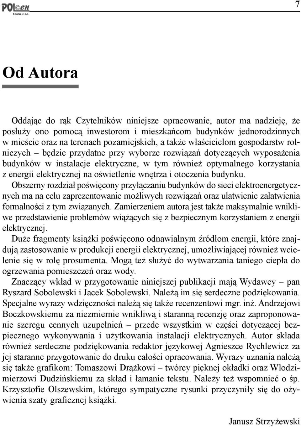 e w³acicielom gospodarstw rolniczych bêdzie przydatne przy wyborze rozwi¹zañ dotycz¹cych wyposa enia budynków w instalacje elektryczne, w tym równie optymalnego korzystania z energii elektrycznej na