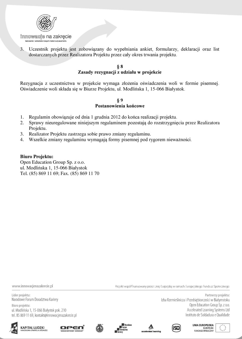 Modlińska 1, 15-066 Białystok. 9 Postanowienia końcowe 1. Regulamin obowiązuje od dnia 1 grudnia 20