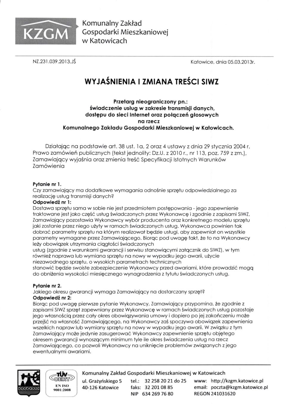 38 usf. lo, 2 oroz 4 usiowy z dnio 29 stycznio 2004 r. Prowo zom6wie6 publicznych (leksl jednolily: Dz.U.22010 r.. nr I 13, poz.759 zzm.