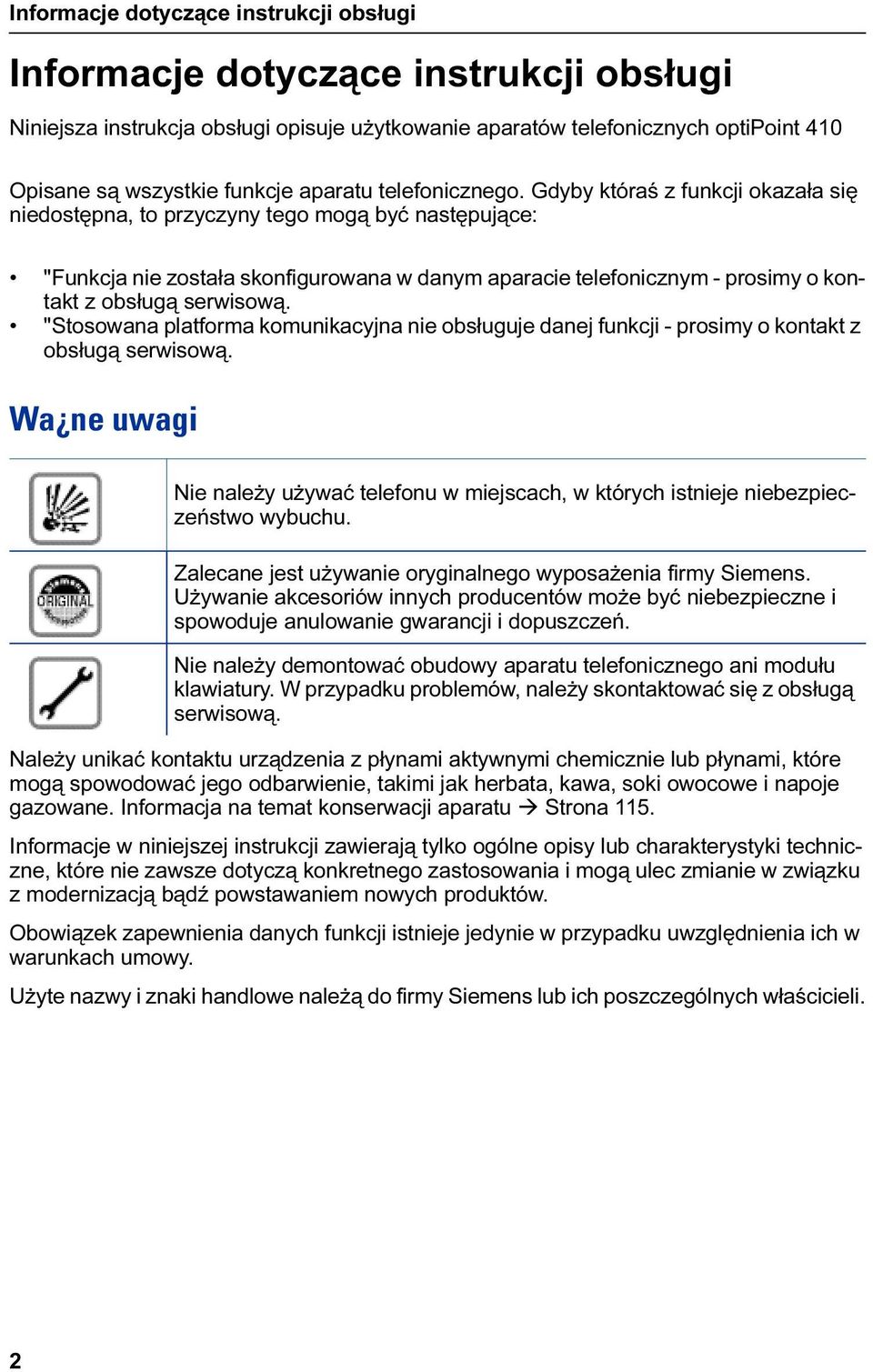 Gdyby któraś z funkcji kazała się niedstępna, t przyczyny teg mgą być następujące: "Funkcja nie zstała sknfigurwana w danym aparacie telefnicznym - prsimy kntakt z bsługą serwiswą.