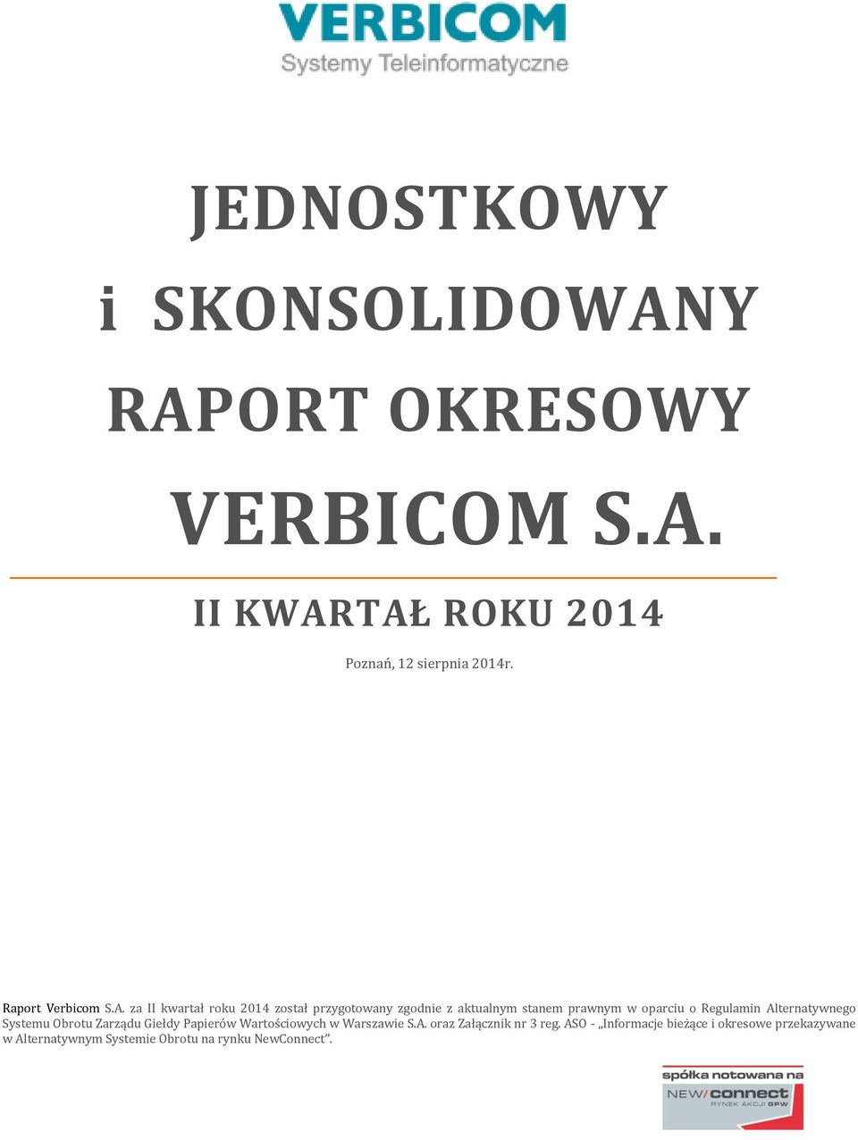 za II kwartał roku 2014 został przygotowany zgodnie z aktualnym stanem prawnym w oparciu o Regulamin