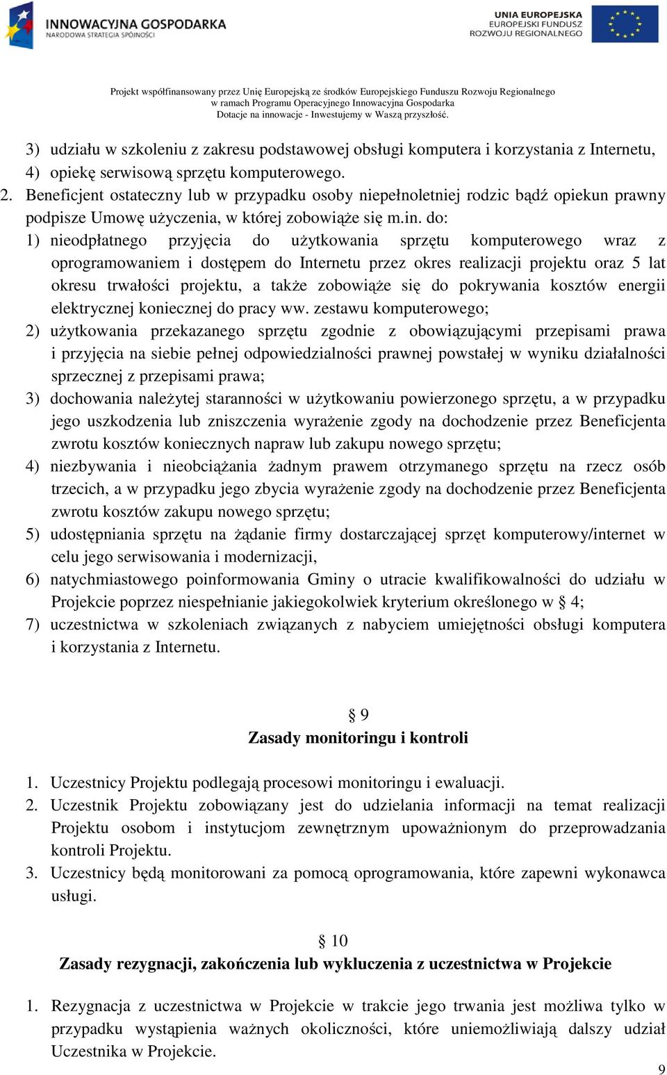 do: 1) nieodpłatnego przyjęcia do użytkowania sprzętu komputerowego wraz z oprogramowaniem i dostępem do Internetu przez okres realizacji projektu oraz 5 lat okresu trwałości projektu, a także