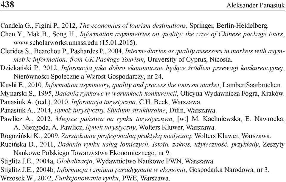 , 2004, Intermediaries as quality assessors in markets with asymmetric information: from UK Package Tourism, University of Cyprus, Nicosia. Dziekański P.