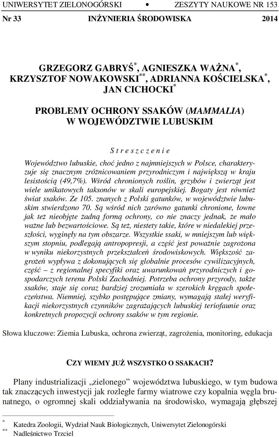 kraju lesistością (49,7%). Wśród chronionych roślin, grzybów i zwierząt jest wiele unikatowych taksonów w skali europejskiej. Bogaty jest również świat ssaków. Ze 105.