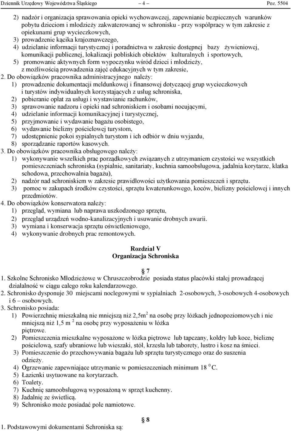 grup wycieczkowych, 3) prowadzenie kącika krajoznawczego, 4) udzielanie informacji turystycznej i poradnictwa w zakresie dostępnej bazy żywieniowej, komunikacji publicznej, lokalizacji pobliskich