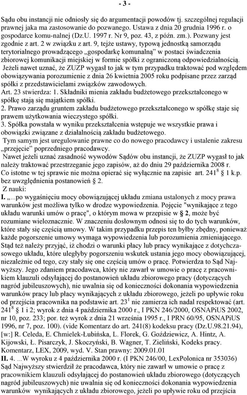 9, tejże ustawy, typową jednostką samorządu terytorialnego prowadzącego gospodarkę komunalną w postaci świadczenia zbiorowej komunikacji miejskiej w formie spółki z ograniczoną odpowiedzialnością.