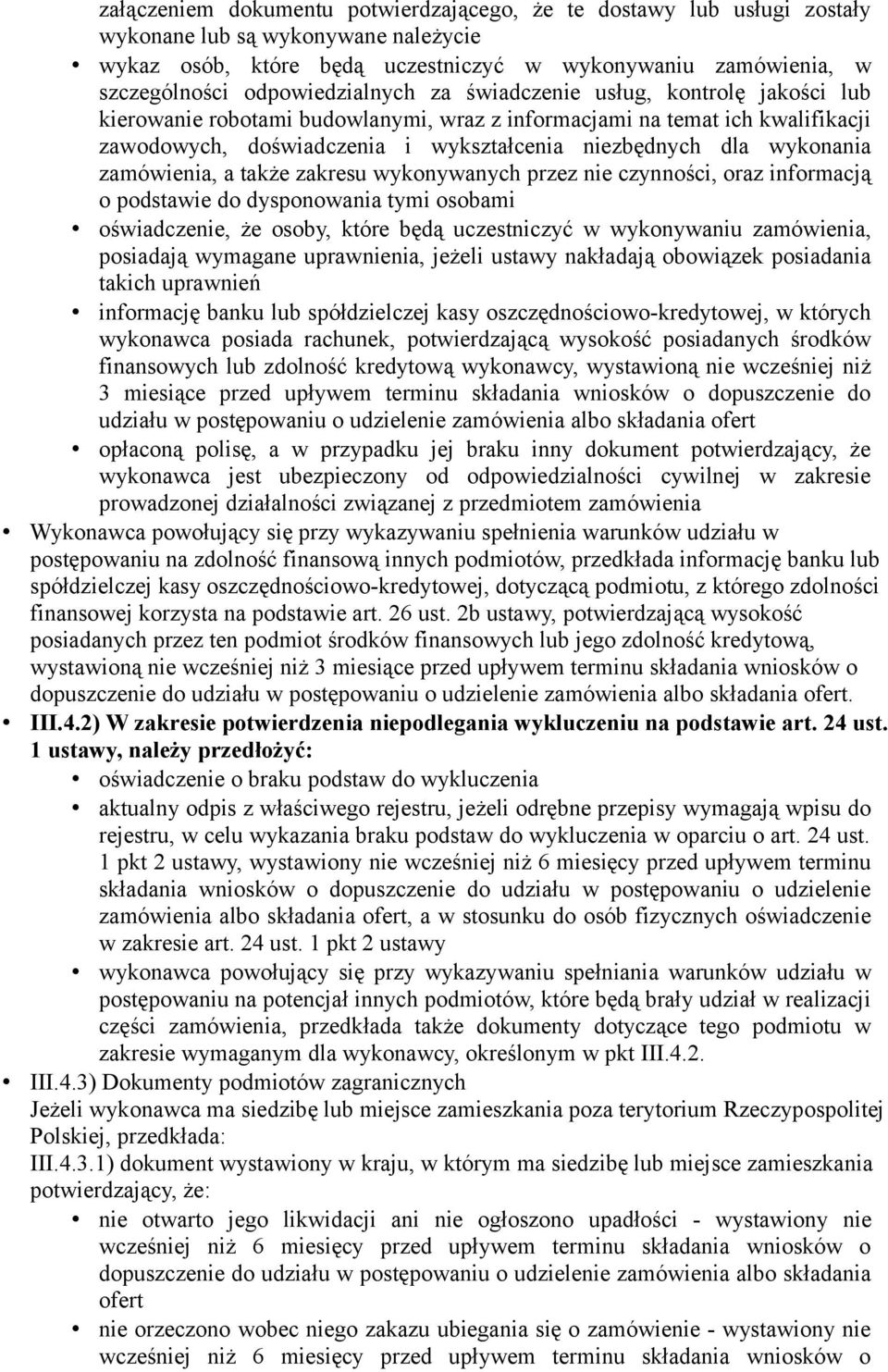 wykonania zamówienia, a także zakresu wykonywanych przez nie czynności, oraz informacją o podstawie do dysponowania tymi osobami oświadczenie, że osoby, które będą uczestniczyć w wykonywaniu