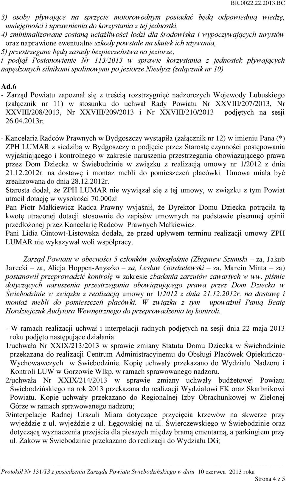 korzystania z jednostek pływających napędzanych silnikami spalinowymi po jeziorze Niesłysz (załącznik nr 10). Ad.