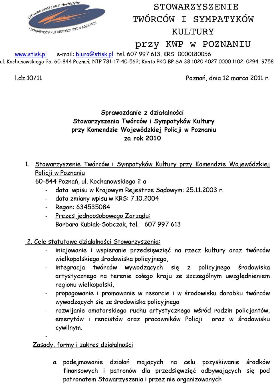 Sprawozdanie z działalności Stowarzyszenia Twórców i Sympatyków Kultury przy Komendzie Wojewódzkiej Policji w Poznaniu za rok 2010 1.