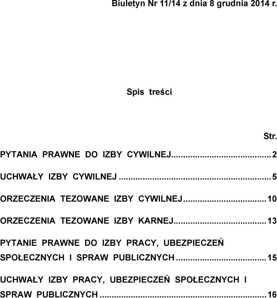 .. 5 ORZECZENIA TEZOWANE IZBY CYWILNEJ... 10 ORZECZENIA TEZOWANE IZBY KARNEJ.