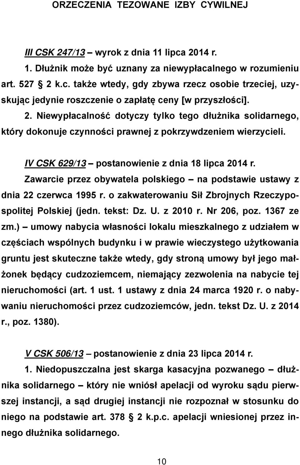 Zawarcie przez obywatela polskiego na podstawie ustawy z dnia 22 czerwca 1995 r. o zakwaterowaniu Sił Zbrojnych Rzeczypospolitej Polskiej (jedn. tekst: Dz. U. z 2010 r. Nr 206, poz. 1367 ze zm.