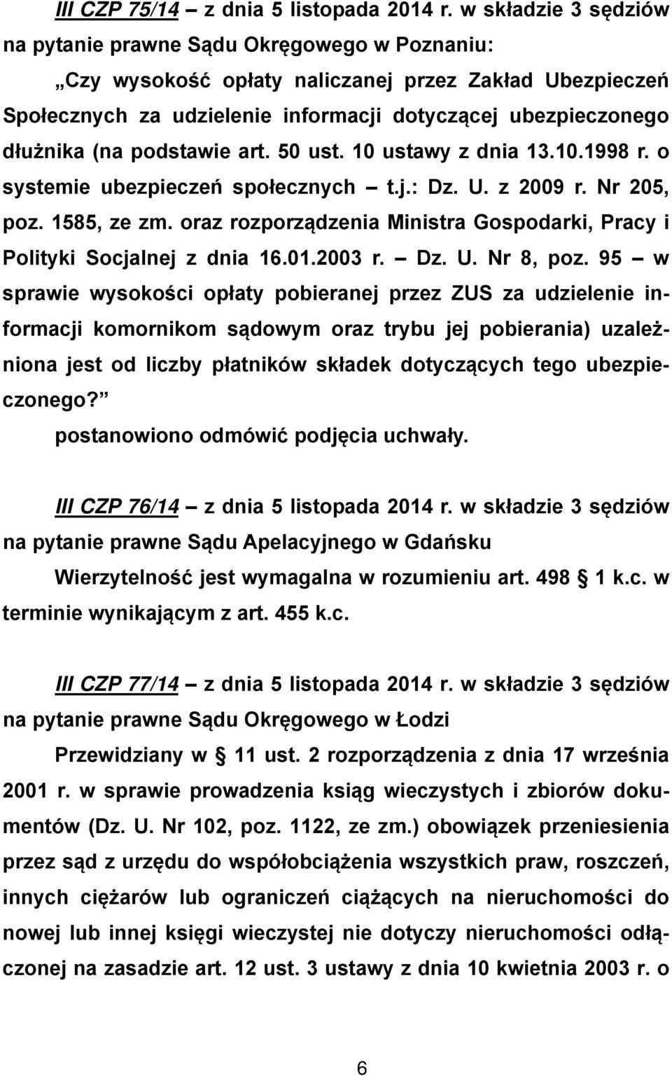 podstawie art. 50 ust. 10 ustawy z dnia 13.10.1998 r. o systemie ubezpieczeń społecznych t.j.: Dz. U. z 2009 r. Nr 205, poz. 1585, ze zm.