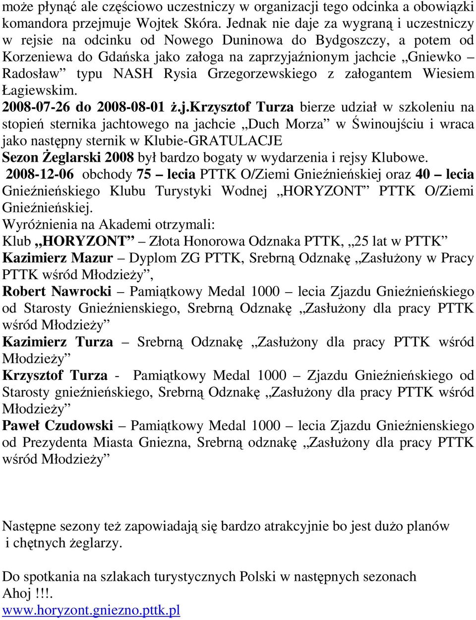 Grzegorzewskiego z załogantem Wiesiem Łagiewskim. 2008-07-26 do 2008-08-01 Ŝ.j.