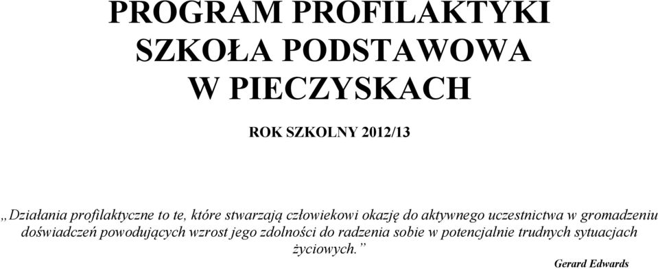 aktywnego uczestnictwa w gromadzeniu doświadczeń powodujących wzrost jego