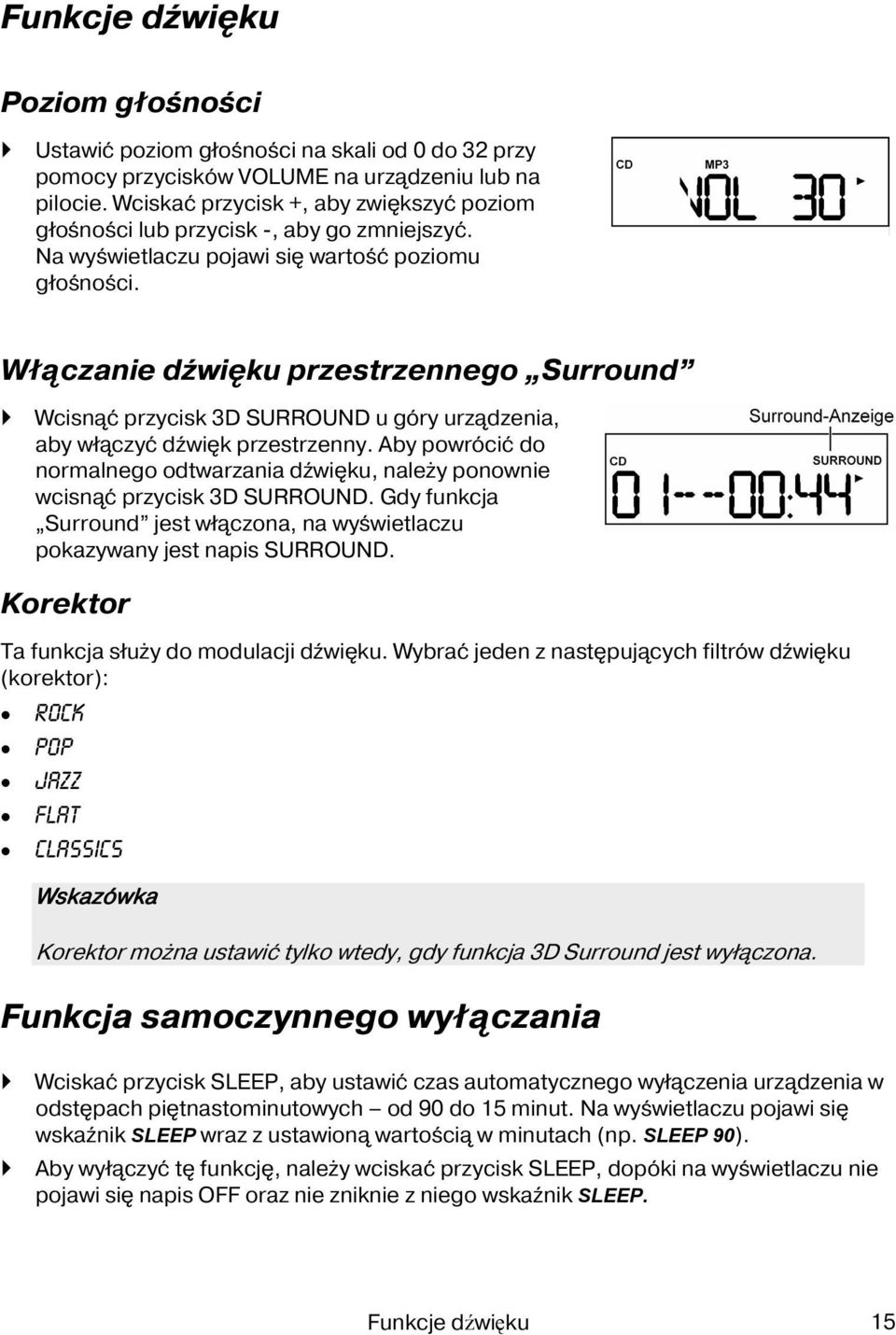 Włączanie dźwięku przestrzennego Surround Wcisnąć przycisk 3D SURROUND u góry urządzenia, aby włączyć dźwięk przestrzenny.