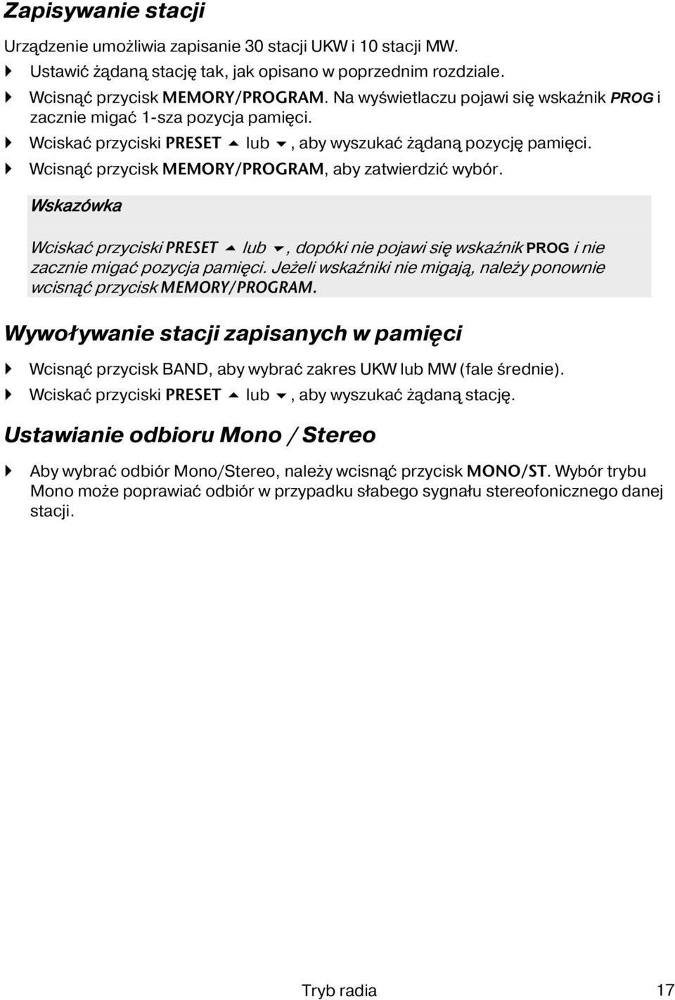 Wcisnąć przycisk MEMORY/PROGRAM, aby zatwierdzić wybór. Wskazówka Wciskać przyciski PRESET lub, dopóki nie pojawi się wskaźnik PROG i nie zacznie migać pozycja pamięci.