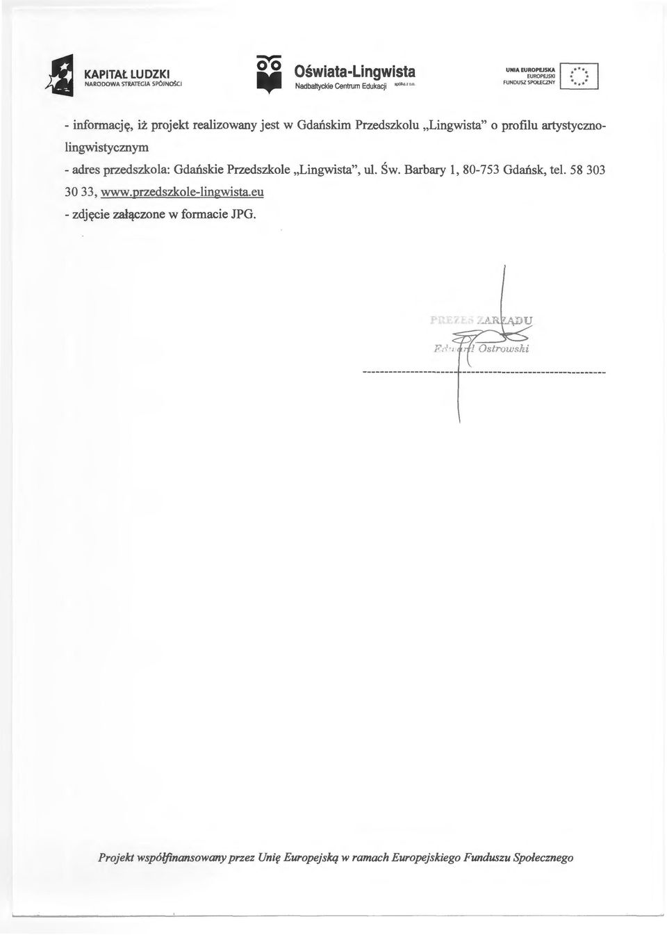 ..... - informację, iż projekt realizowany jest w Gdańskim Przedszkolu Lingwista" o profilu