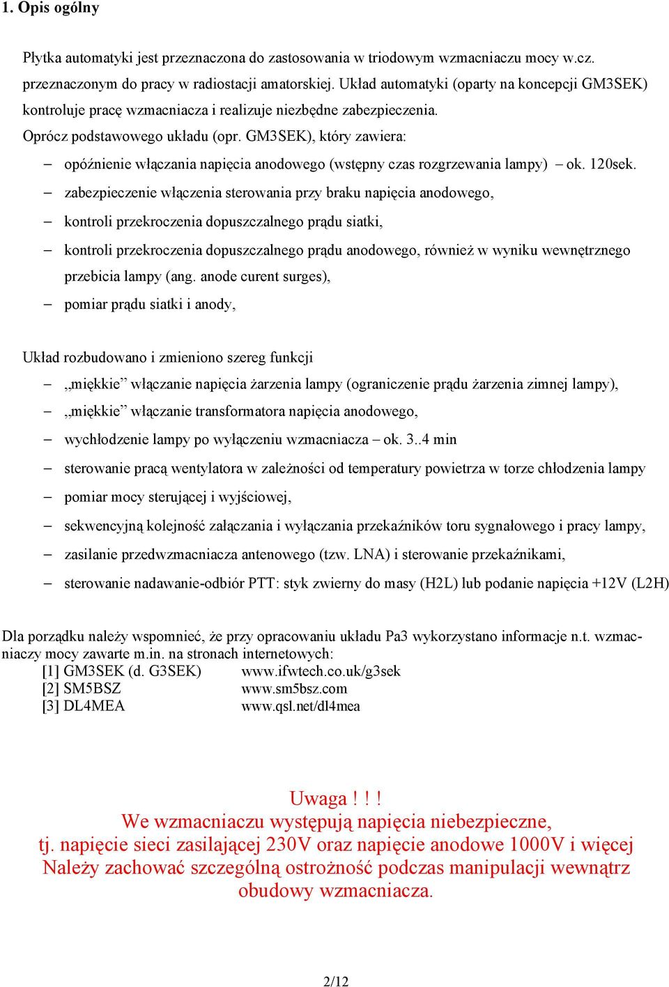 GM3SEK), który zawiera: opóźnienie włączania napięcia anodowego (wstępny czas rozgrzewania lampy) ok. 120sek.
