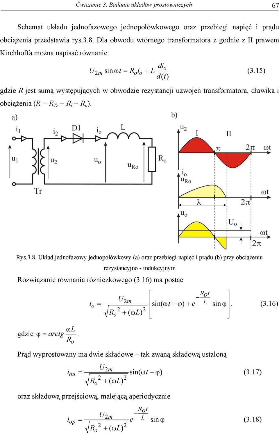 15) d( t) m + gdzie R jest sumą występujących w obwodzie rezystancji uzwojeń transformatora, dławika i obciążenia (R = R Tr + R L + R o ). Rys.3.8.