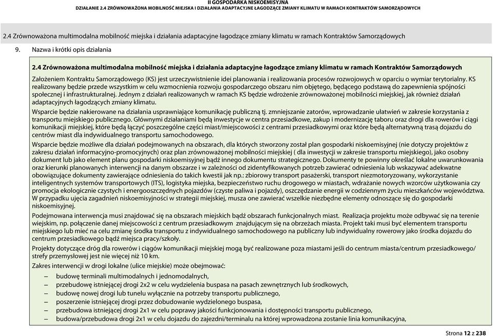 4 Zrównoważona multimodalna mobilność miejska i działania adaptacyjne łagodzące zmiany klimatu w ramach Kontraktów Samorządowych Założeniem Kontraktu Samorządowego (KS) jest urzeczywistnienie idei