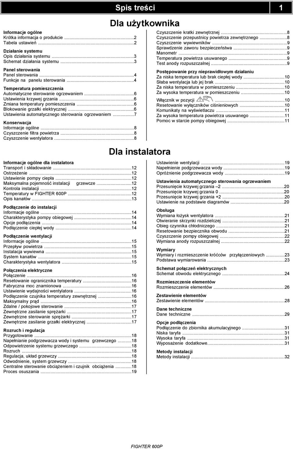 ..6 Blokowanie grzałki elektrycznej...6 Ustawienia automatycznego sterowania ogrzewaniem...7 Konserwacja Informacje ogólne...8 Czyszczenie filtra powietrza...8 Czyszczenie wentylatora.