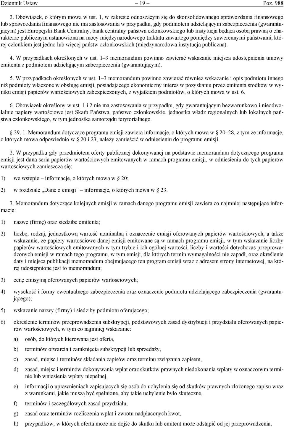 Europejski Bank Centralny, bank centralny państwa członkowskiego lub instytucja będąca osobą prawną o charakterze publicznym ustanowiona na mocy międzynarodowego traktatu zawartego pomiędzy