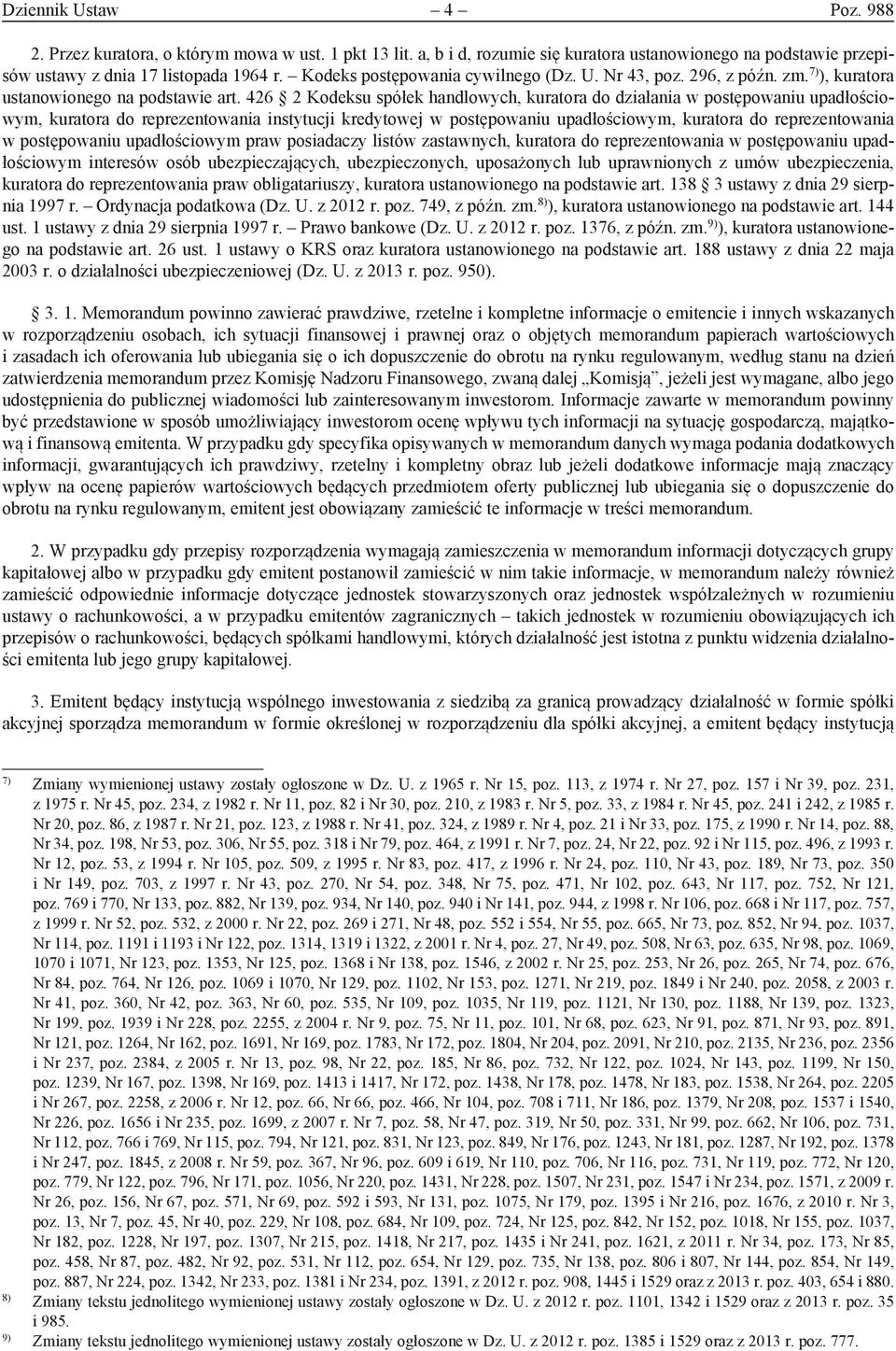 426 2 Kodeksu spółek handlowych, kuratora do działania w postępowaniu upadłościowym, kuratora do reprezentowania instytucji kredytowej w postępowaniu upadłościowym, kuratora do reprezentowania w