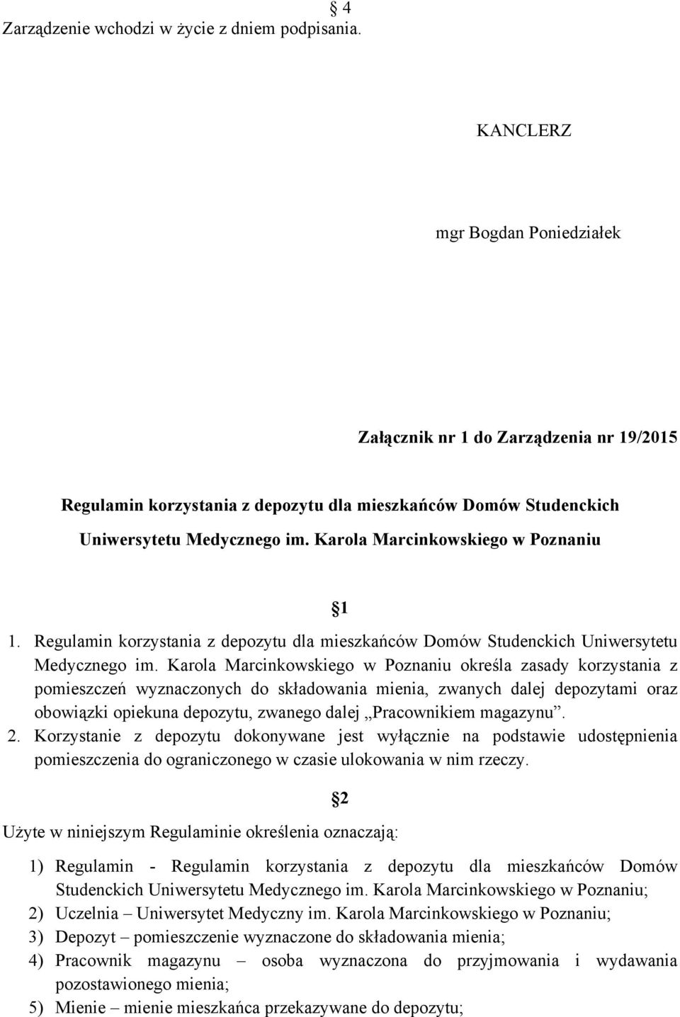 Karola Marcinkowskiego w Poznaniu 1 1. Regulamin korzystania z depozytu dla mieszkańców Domów Studenckich Uniwersytetu Medycznego im.