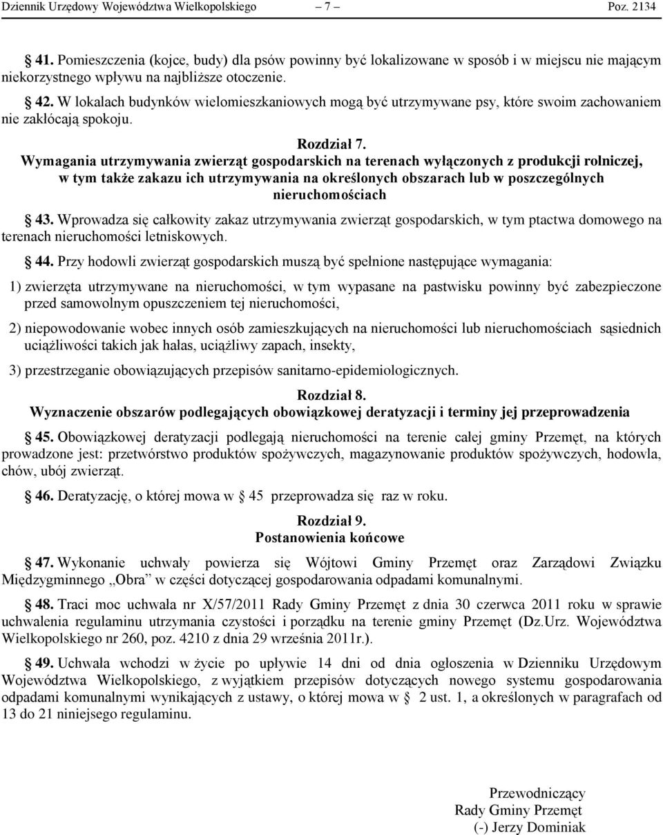 W lokalach budynków wielomieszkaniowych mogą być utrzymywane psy, które swoim zachowaniem nie zakłócają spokoju. Rozdział 7.