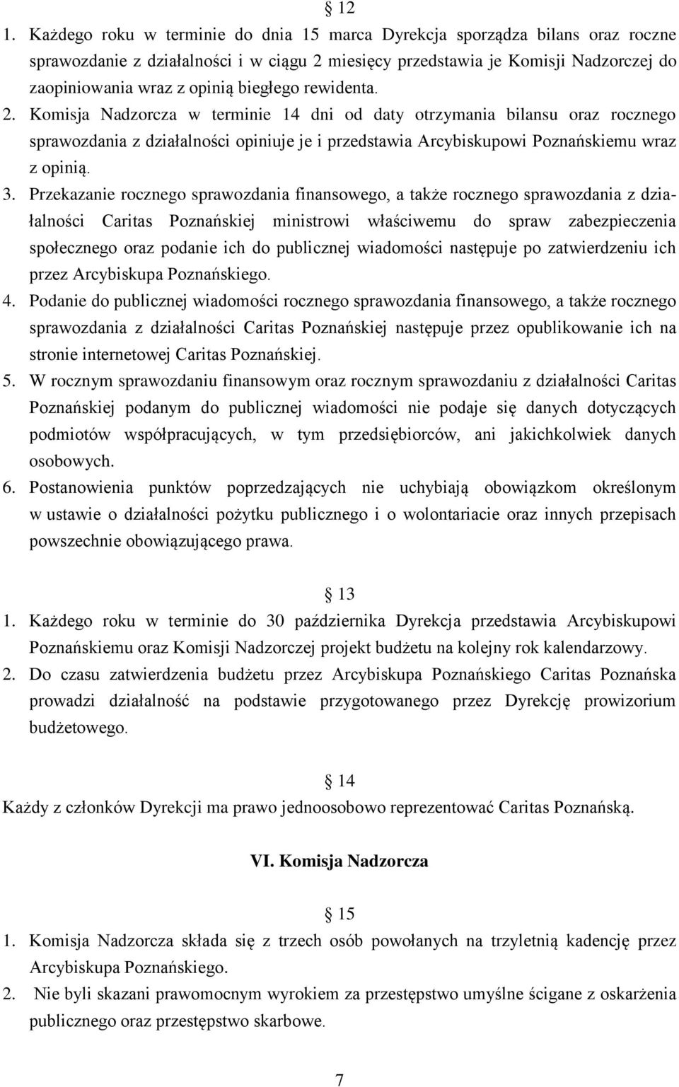 Przekazanie rocznego sprawozdania finansowego, a także rocznego sprawozdania z działalności Caritas Poznańskiej ministrowi właściwemu do spraw zabezpieczenia społecznego oraz podanie ich do